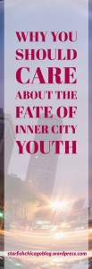 Why you should care about the fate of inner-city youth: how is volunteering and donating to a non profit organization that serves at-risk youth going to benefit you? Find out at starfishchicagoblog.wordpress.com.
